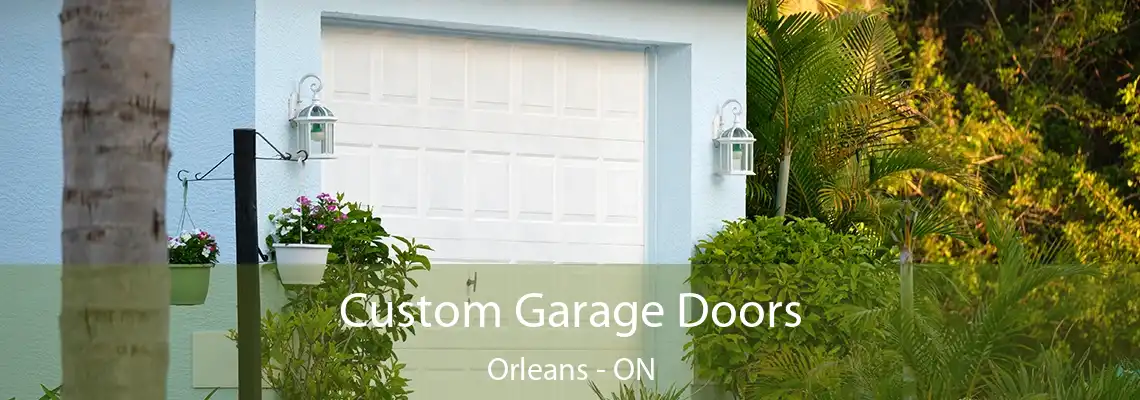 Custom Garage Doors Orleans - ON
