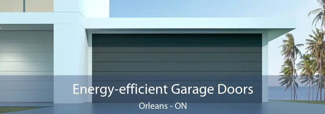 Energy-efficient Garage Doors Orleans - ON