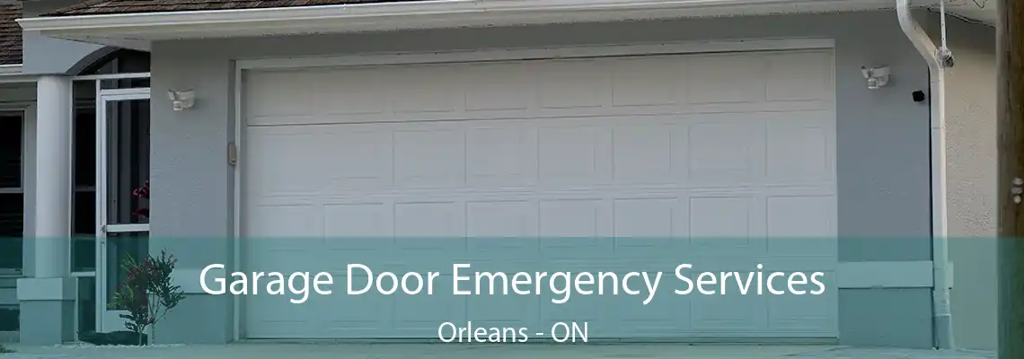 Garage Door Emergency Services Orleans - ON