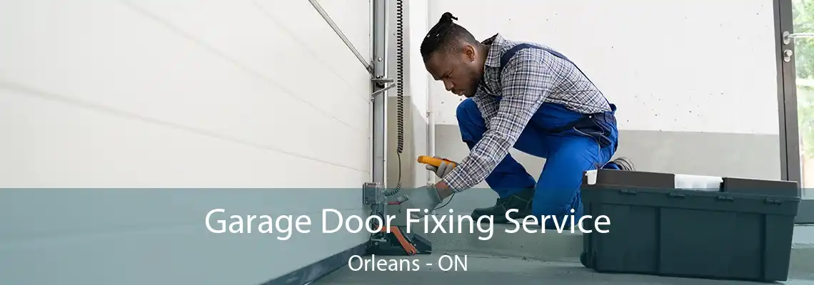 Garage Door Fixing Service Orleans - ON