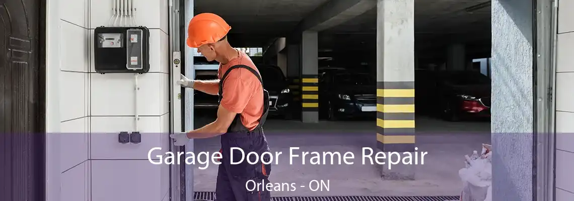 Garage Door Frame Repair Orleans - ON
