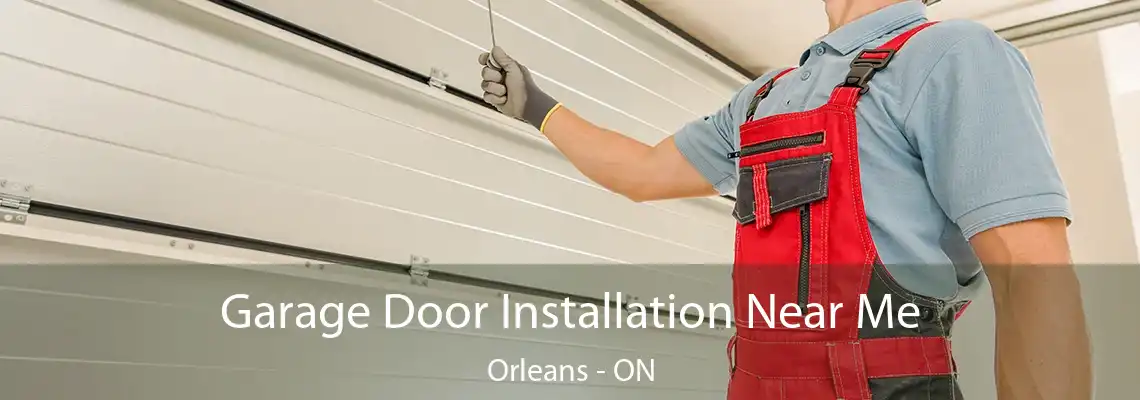 Garage Door Installation Near Me Orleans - ON