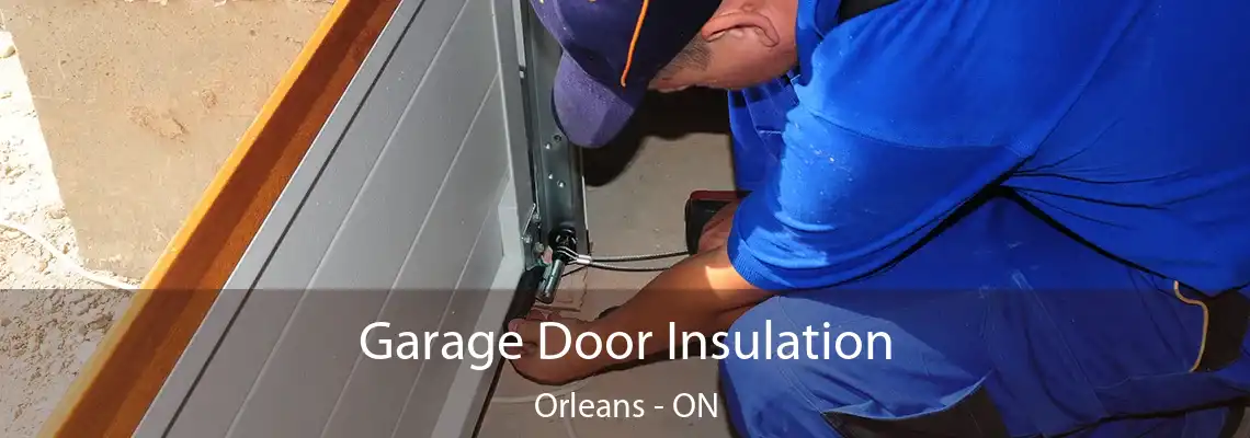 Garage Door Insulation Orleans - ON