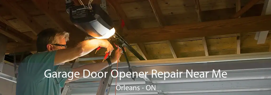 Garage Door Opener Repair Near Me Orleans - ON