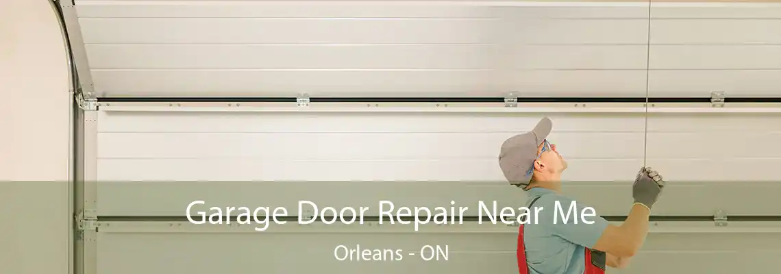 Garage Door Repair Near Me Orleans - ON