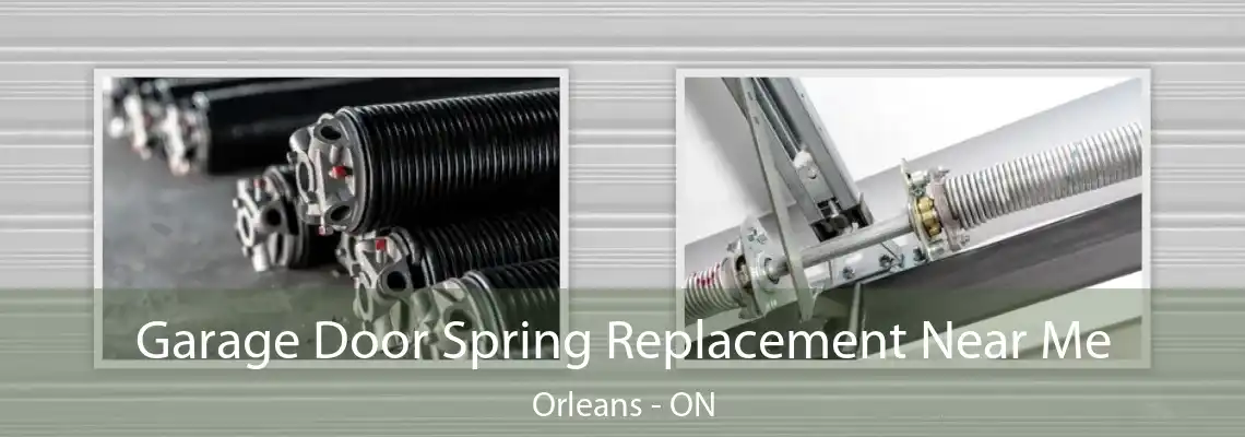 Garage Door Spring Replacement Near Me Orleans - ON