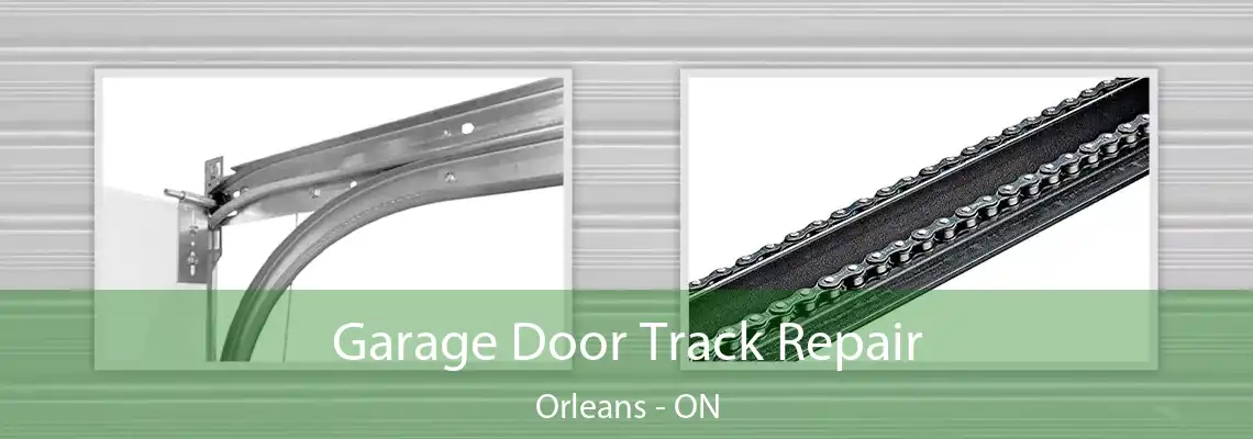 Garage Door Track Repair Orleans - ON