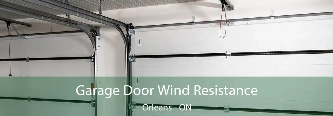 Garage Door Wind Resistance Orleans - ON