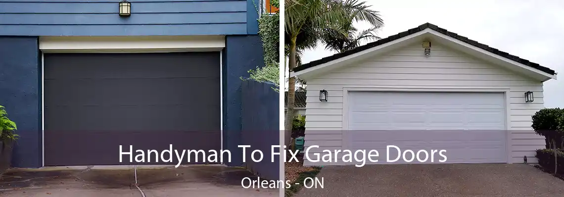 Handyman To Fix Garage Doors Orleans - ON